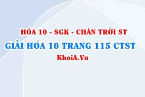 Giải Hóa 10 Chân trời Sáng tạo trang 115